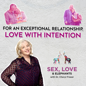 For an exceptional relationship love with intention